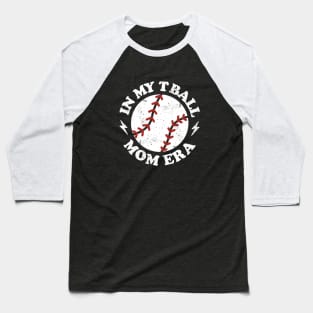 In My T Ball Mom Era Baseball T-Shirt